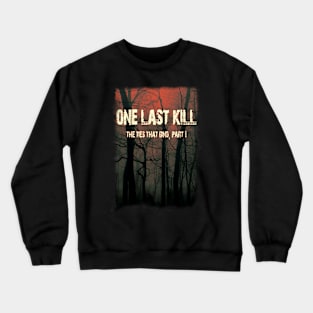 One Last Kill Burnt Poster Crewneck Sweatshirt